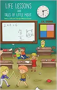 Life Lessons and Tales of Little MisFit - Book 1: Life Isn't Always What It Seems